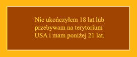 Nie, nie mam 18 lat